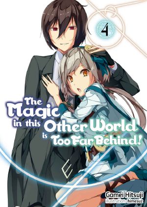 [The Magic in this Other World is Too Far Behind! 04] • The Magic in This Other World Is Too Far Behind! Volume 4